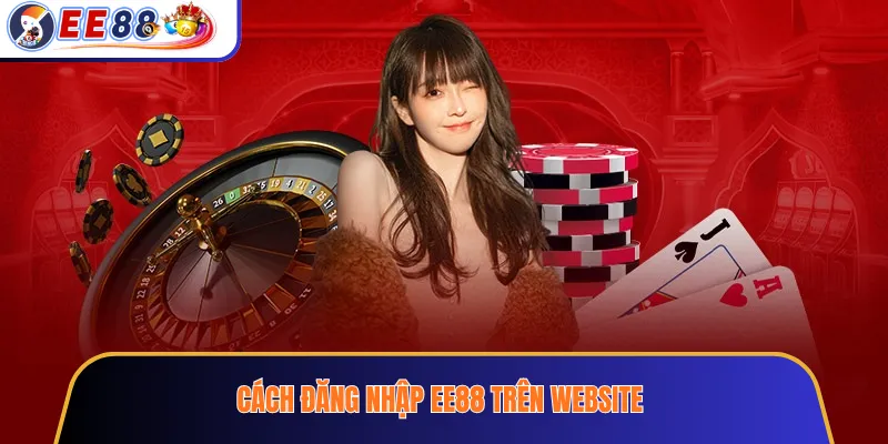 Cách đăng nhập ee88 trên website