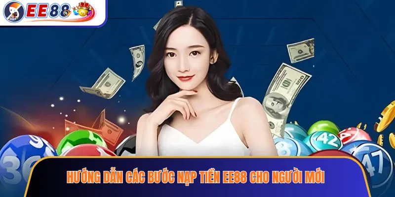 Hướng dẫn các bước nạp tiền EE88 cho người mới