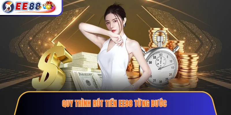 Quy trình rút tiền EE88 từng bước