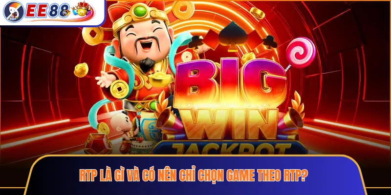 RTP là gì và có nên chỉ chọn game theo RTP?