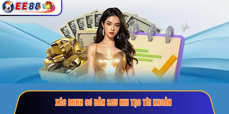 Xác minh cơ bản sau khi tạo tài khoản